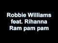Robbie Williams feat. Rihanna - Ram pam pam ...