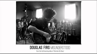 Douglas Firs - Misunderstood