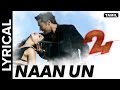 Lyrical Naan Un Full Song With Lyrics 24 Tamil Movie