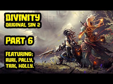Divinity Original Sin 2 with Pallytime, TrikSlyr & AuraHolly - Part 6