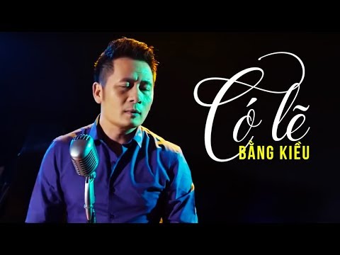 Có lẽ - Bằng Kiều