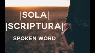 Sola Scriptura | Spoken Word | Scripture Alone |
