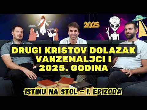 Drugi Kristov dolazak, vanzemaljci i 2025. godina - Istinu na stol 1. epizoda