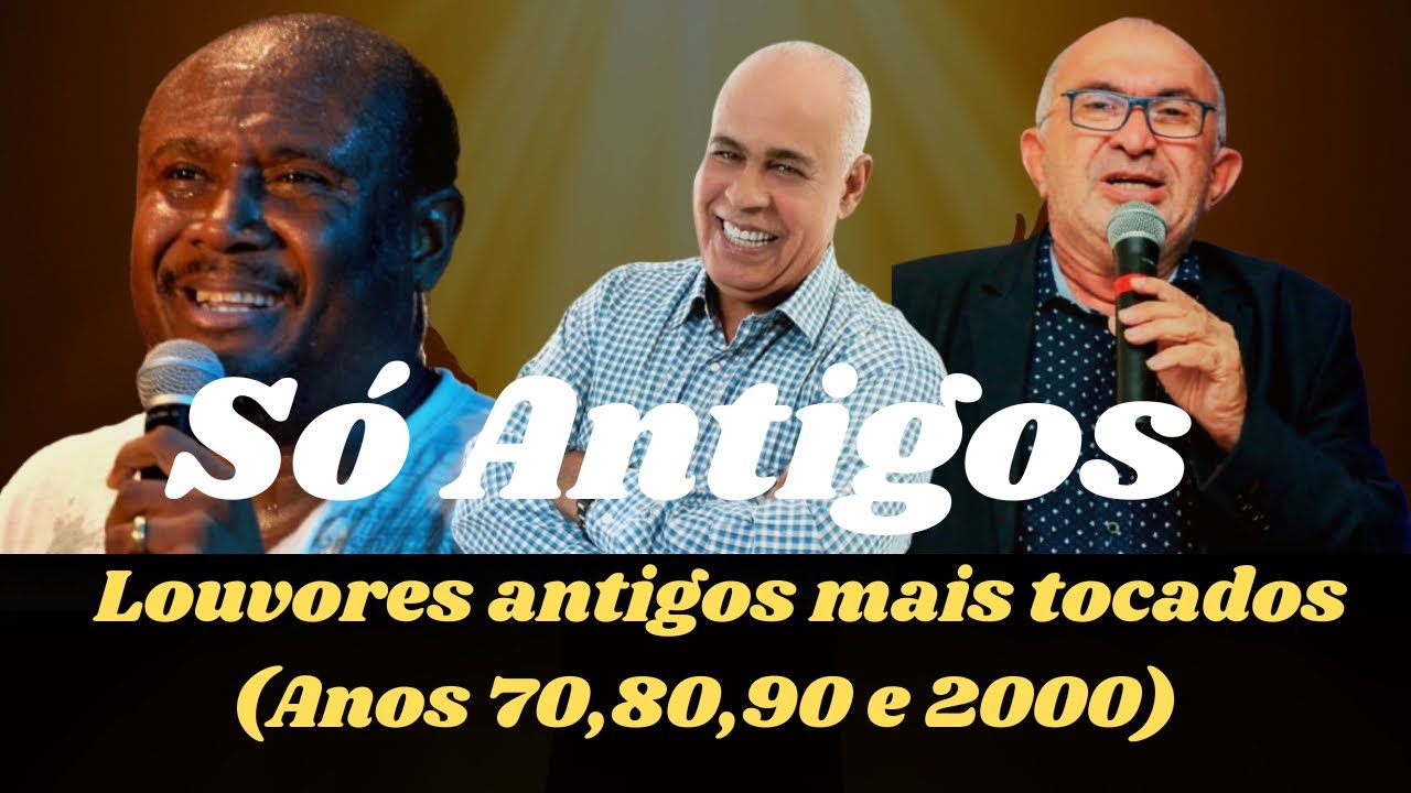 Louvores antigos mais tocados - Só melhores Hinos antigos