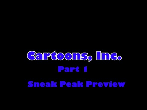 Cartoons Inc Part 1 - in Sneak Peak Preview