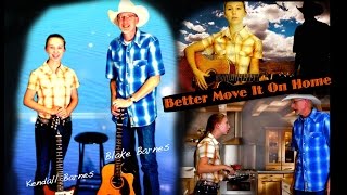 Kendall and Blake Barnes MUSIC VIDEO!! "Better Move It on Home"
