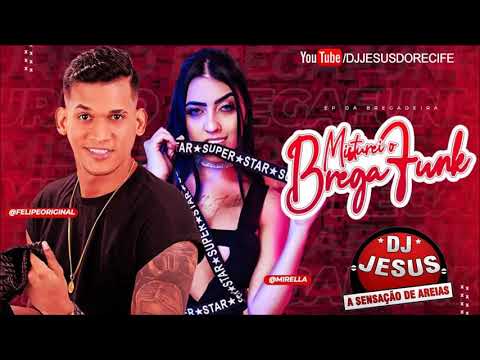 FELIPE ORIGINAL E MC MIRELLA - MISTUREI O BREGA FUNK - MÚSICA NOVA - LANÇAMENTO - DJ JESUS