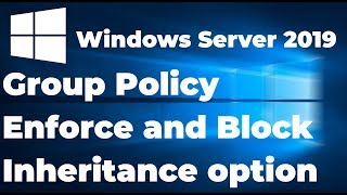 Group Policy Enforce and Block Inheritance | Windows Server 2019