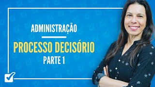 14. Aula do Processo Decisório (Administração) - Parte 1