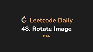 YouTube video '48. Rotate Image | Leetcode Daily - Python'