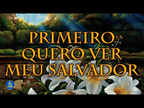 Hinário Adventista 439 - PRIMEIRO QUERO VER MEU SALVADOR