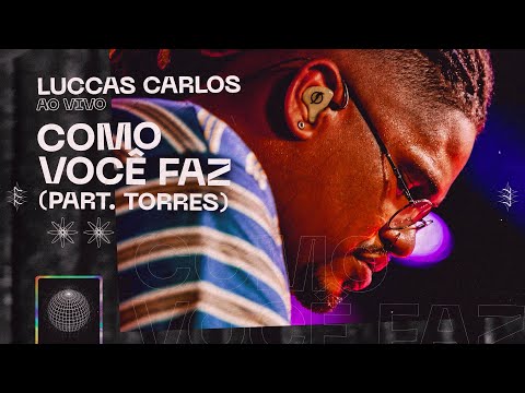 Luccas Carlos - Como Você Faz part. Torres (Ao Vivo)