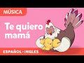 Te Quiero Mamá I Love You Mommy Canticos Canciones En Español E Inglés