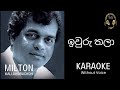 Iwuru thala ඉවුරු තලා   Milton Mallawarachchi Karaoke without voice