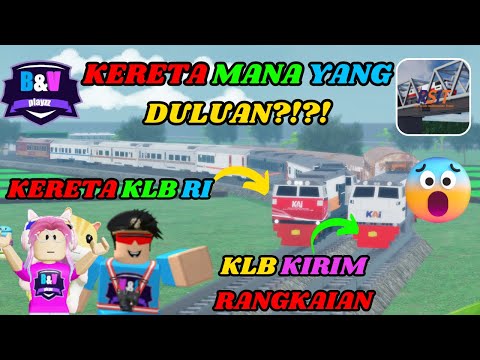 KERETA KLB RI DAN KLB KIRIM RANGKAIAN!! MANA YANG DULUAN???