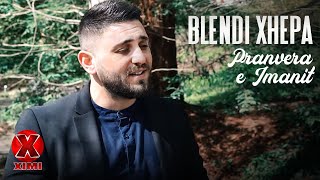 Blendi Xhepa - Pranvera E Imanit