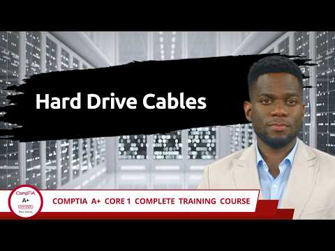 CompTIA A+ Core 1 (220-1201) | Hard Drive Cables | Exam Objective 3.2 | Course Training Video