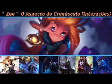 "  Zoe "  O Aspecto do Crepúsculo [ Todas Interações ] #leagueoflegends #interações