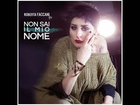 Roberta Faccani   Non sai il mio nome
