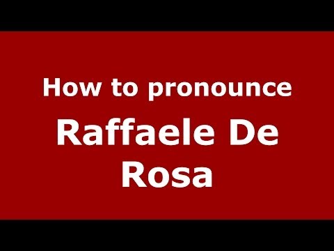 How to pronounce Raffaele De Rosa (Italian/Italy)  - PronounceNames.com