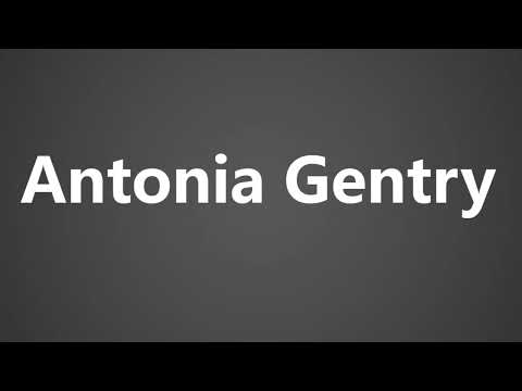 How To Pronounce Antonia Gentry