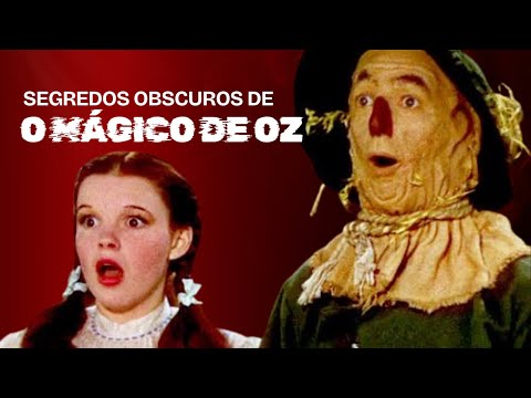 Os Bastidores Macabros de O Mágico de Oz