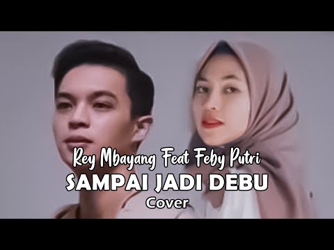 Rey Mbayang Feat Feby Putri - Sampai Jadi Debu (Banda Neira) Cover | Believe Music