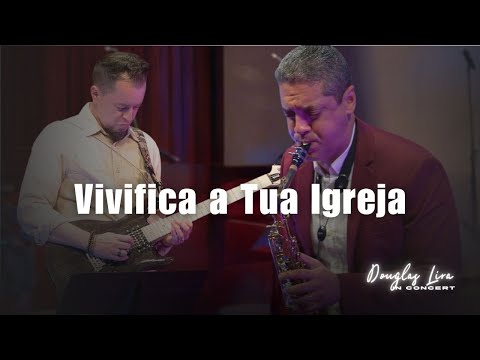 Vivifica a Tua Igreja (Oh The Deep Love of Jesus) - Douglas Lira in Concert