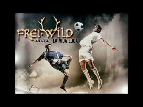 Frei.Wild - "ScheissEgal, LA VIDA LOCA" WM-Song 2014!