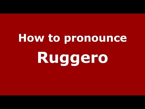 How to pronounce Ruggero