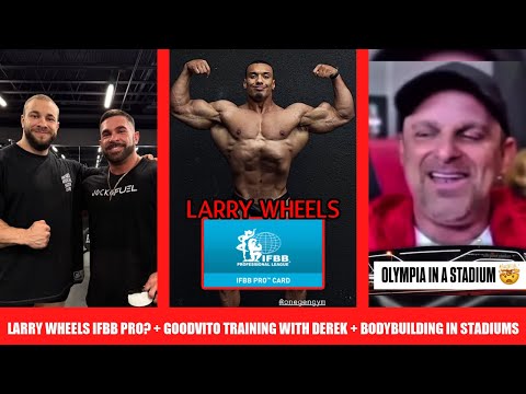 Can Larry Wheels Be an IFBB Pro + Should Bodybuilding be in a Stadium? +GoodVito training with Derek