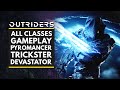 OUTRIDERS | All Classes Gameplay - Pyromancer, Trickster & Devastator