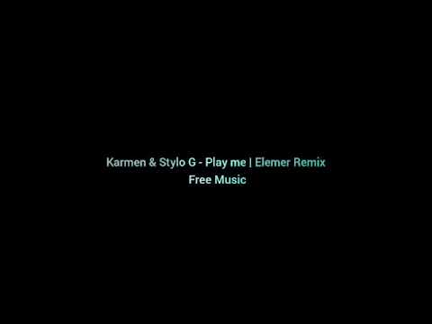 Karmen & Stylo G - Play Me | Elemer Remix (Free Music)