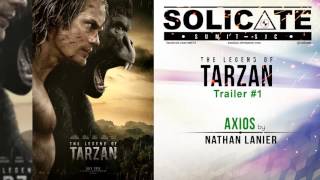 The Legend of Tarzan Trailer #1 Music Axios by Nathan Lanier