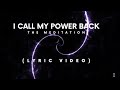 I Call My Power Back The Meditation Lyric Video