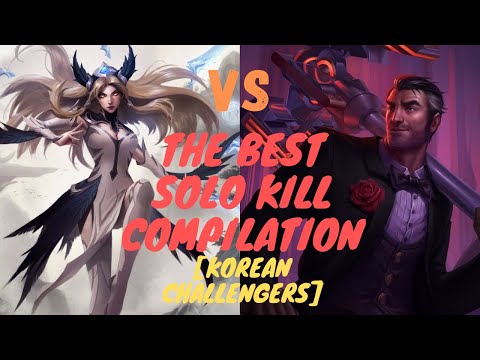 Best Solo Kill Compilation - Korean Challenger - League of Legends