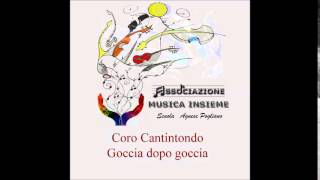 goccia dopo goccia - cantintondo - associazione Musica Insieme