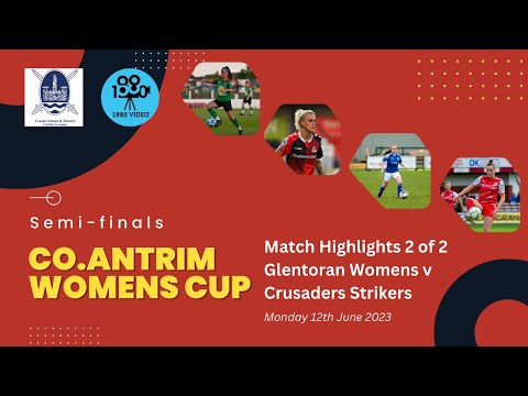 MATCH HIGHLIGHTS | Co.Antrim Ladies Cup Semi-fiinal | Glentoran Women v Crsaders Striikers