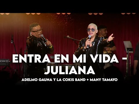 Entra En Mi Vida / Juliana - Adelmo Gauna & La Cokis Band + Many Tamayo #EnVivo