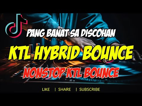 NONSTOP KTL HYBRID BOUNCE MORE TIKTOK HITS PANGBANAT SA DISCOHAN 