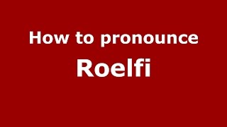 How to pronounce Roelfi