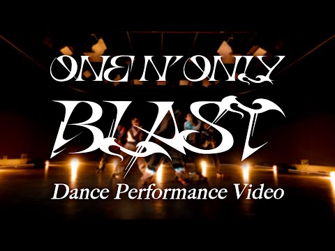 ONE N’ ONLY／ “BLAST” Dance Performance Video