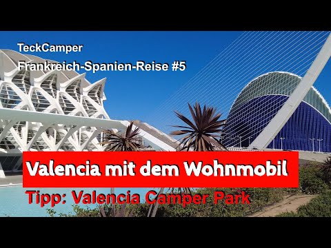 Valencia und Valencia Camper Park, Frankreich-Spanien-Reise Teil 5
