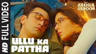 Ullu Ka Pattha Full Video Song  Jagga Jasoos  Ranb