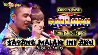 Download lagu Dwet Terbaru SAYANG MALAM INI AKU Tasya Ft gerry NEW PALLAPA IRMIS mp3 Download lagu Dwet Terbaru SAYANG MALAM INI AKU Tasya Ft gerry NEW PALLAPA IRMIS mp3