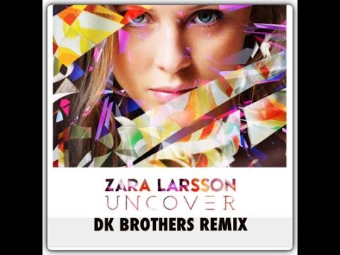 Zara Larsson - Uncover (DK Brothers rmx)