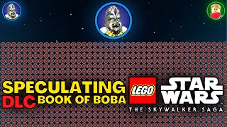 Speculating ALL DLC Characters for Book of Boba Fett in LEGO Star Wars: The Skywalker Saga!