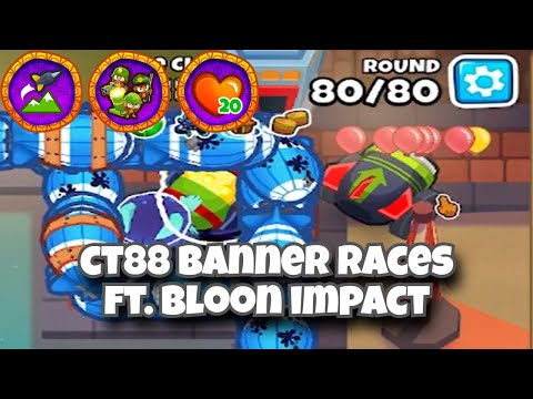 BTD6 CT88 Banner Races ft. Bloon Impact