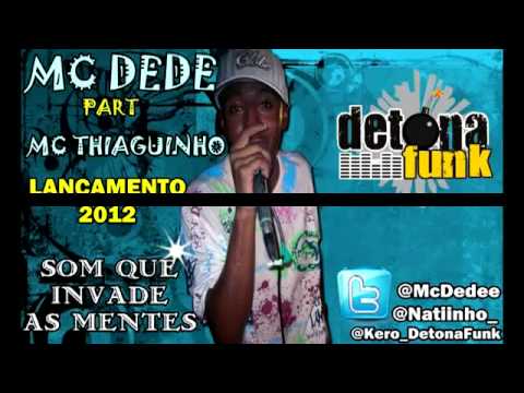 Mc Dede part Mc Thiaguinho - Som que invade as mentes