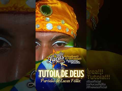 Paródia Tutoia de Deus - Cantor Lucas Féllix